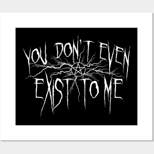 You don't even exist to me Posters and Art